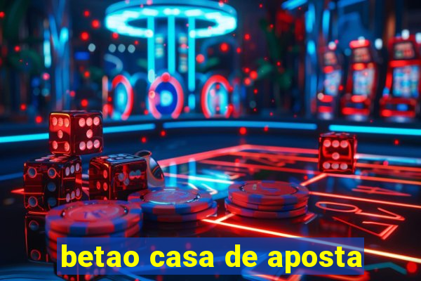 betao casa de aposta